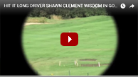 Shawn Clement: Hit It Long Driver